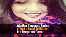 Whether Corporate Spying or Just a Spoof, Imitation Is a Dangerous Game