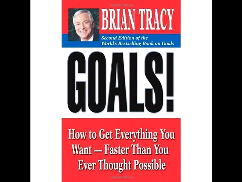 Goals! 2/4: How to Get Everything You Want, Faster Than You Ever Thought Possible