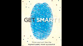 Get Smart! 1/5: How to Think, Decide, Act, and Get Better Results in Everything You Do