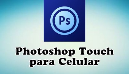 Tutorial Baixar Photoshop Touch para Android