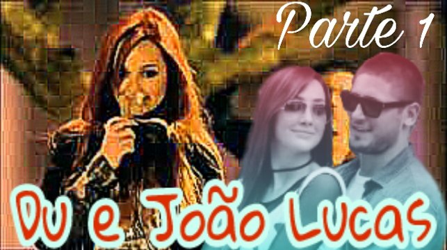 A História de Du e João Lucas ( LucaDu ) - Parte 1
