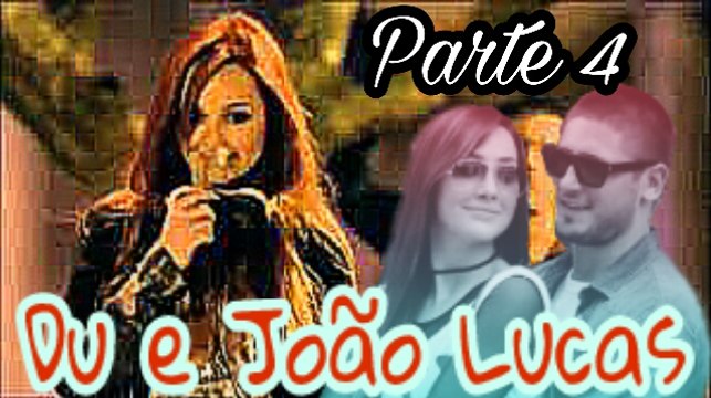 A História de Du e João Lucas ( LucaDu ) - Parte 4