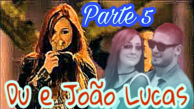 A História de Du e João Lucas ( LucaDu ) - Parte 5