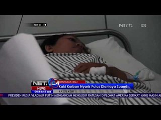 Kaki Korban Nyaris Putus Karena Dianiaya Suami - NET24