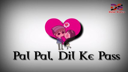 Pal Pal Dil Ke Pass Tum Rehti ho | Whatsapp Status Videos