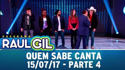 Quem Sabe Canta - Parte 4 - 15.07.17 | Programa Raul Gil