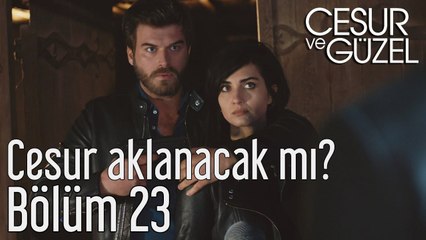 Cesur ve Güzel 23. Bölüm - Cesur Aklanacak mı?