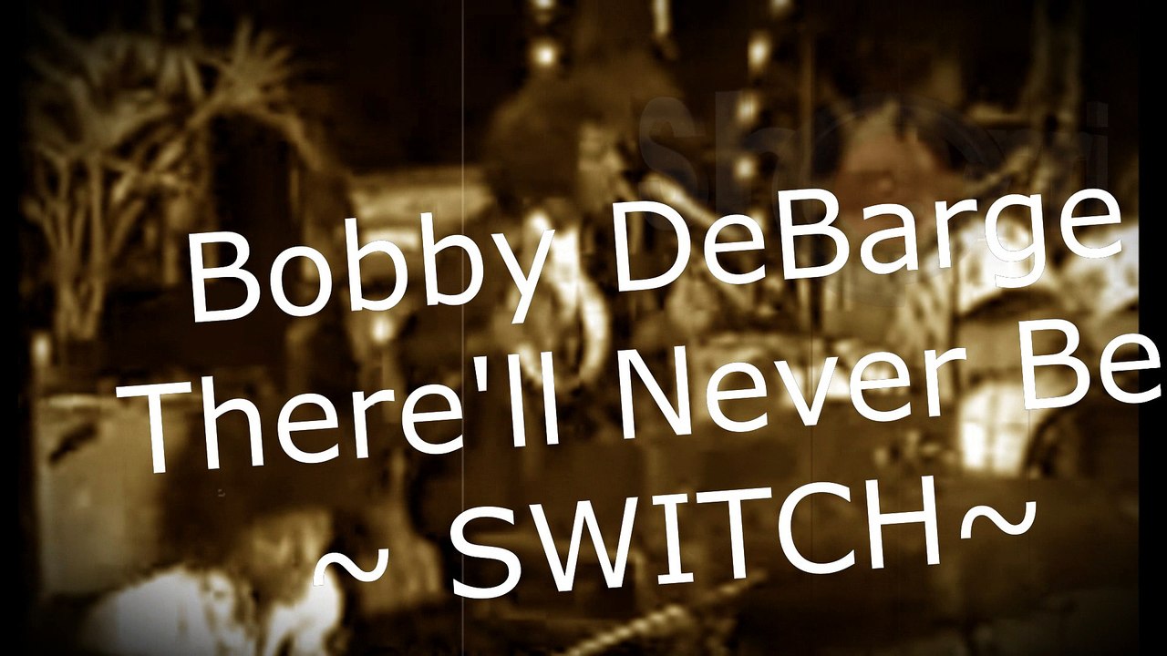 Bobby DeBarge Therell Never Be SWITCH