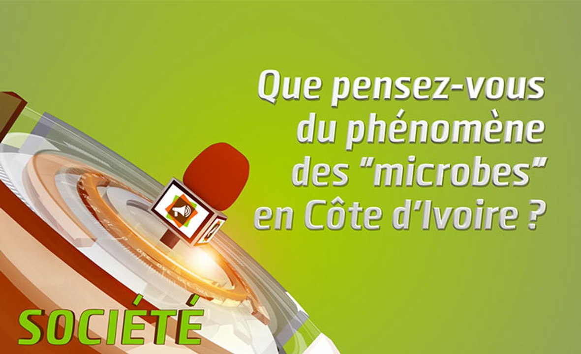 Microdrome : Que pensez-vous du phénomène des "microbes" en Côte d'Ivoire ?