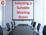 Selecting a Suitable Meeting Room | How To Select The Meeting Room