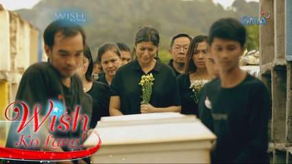 Wish Ko Lang: Pagluluksa ni Aling Fe sa maling bangkay ng anak