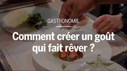 Gastronomie : comment crée-t-on un goût qui fait rêver ?