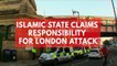 Islamic State claims responsibility for London attack
