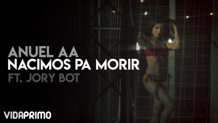 Anuel AA - Nacimos Pa Morir ft. Jory Boy