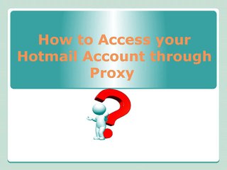 How to Access your Hotmail Account through Proxy?