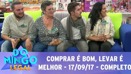 Comprar é bom, levar é melhor - 17.09.17 - Completo