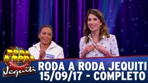 Roda a Roda - 15.09.17 - Completo