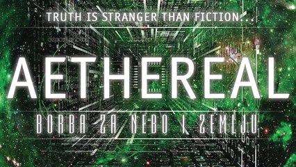 AETHEREAL - Borba za nebo i zemlju -- I deo (Dokumentarac o kosmologiji)