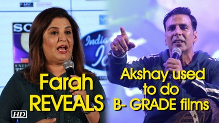Farah REVEALS Akshay used to do B- GRADE films