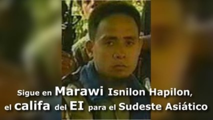 Sigue en Marawi Isnilon Hapilon, el califa del EI para el Sudeste Asiático