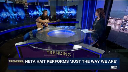 TRENDING | Neta Hait performs 'Just the way we are' | Monday September 18th 2017