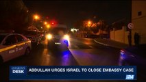 i24NEWS DESK | Abdullah urges Israel to close embassy case | Monday, September 18th 2017