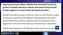 Robert Mueller Extends Russian Probe To Include President Trump Supporters On Facebook!-Fox News