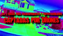 LOS 7 VIDEOS MÁS ESCALOFRIANTES (Y ESPECTACULARES) CAPTADOS POR DRONES...