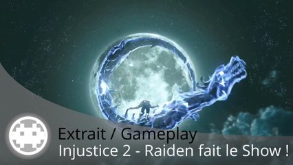 Extrait / Gameplay - Injustice 2 - Gameplay et Super Move Raiden