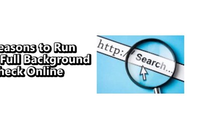 Reasons to Run a Full Background Check Online