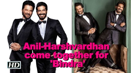Father-Son duo Anil-Harshvardhan come together for 'Bindra'