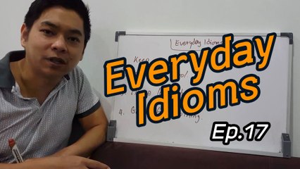 สอนสำนวนภาษาอังกฤษ Ep.17 | Everyday Idioms