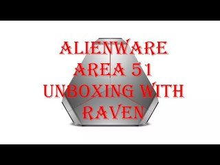Alienware Area 51 Unboxing