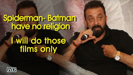 Sanjay- Spiderman- Batman films have no religion, I will do those films only