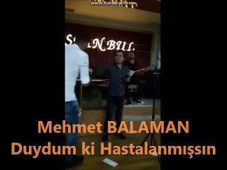 Mehmet BALAMAN - Duydum ki Hastalanmışsın