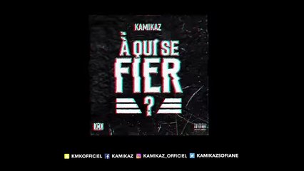 kamikaz - À qui se fier [Audio officiel]