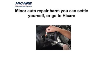 Minor auto repair harm you can settle yourself, or go to Hicare