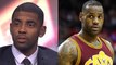 Kyrie Irving Says He Does NOT Care If LeBron James Took His Trade Request Personally