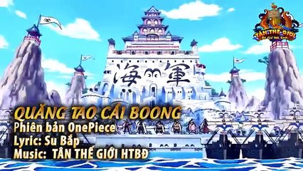 [FULL MV] QUĂNG TAO CÁI BOONG - PHIÊN BẢN ONE PIECE