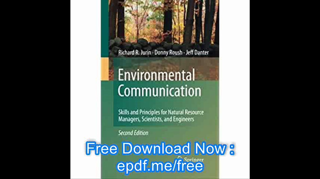 Environmental Communication. Second Edition Skills and Principles for Natural Resource Managers, Scientists, and Enginee
