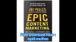 Epic Content Marketing How to Tell a Different Story, Break through the Clutter, and Win More Customers by Marketing Les
