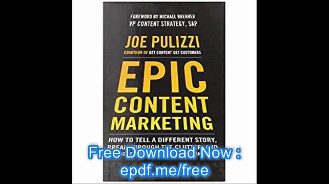 Epic Content Marketing How to Tell a Different Story, Break through the Clutter, and Win More Customers by Marketing Les