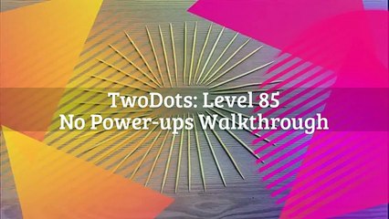 TwoDots: Level 85 (Ver 1 - No Power-ups) Walkthrough (Two Dots)