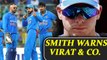 India vs Australia 2nd ODI : Steve Smith warns Virat & Co. | Oneindia News