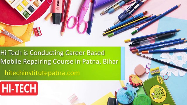 Hi Tech is Conducting Career Based Mobile Repairing Course in Patna, Bihar