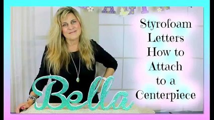 Sweet 16 Candelabra DIY - Sweet 16 DIY - Styrofoam Letters Attach Name to Styrofoam Base|Styroscript