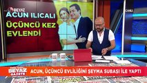 Acun Ilıcalı, üçüncü evliliğini Şeyma Subaşı ile yaptı!