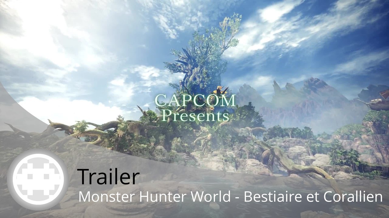 Trailer - Monster Hunter World - Date de Sortie, Bestiaire et Hauts-Plateaux Corallien