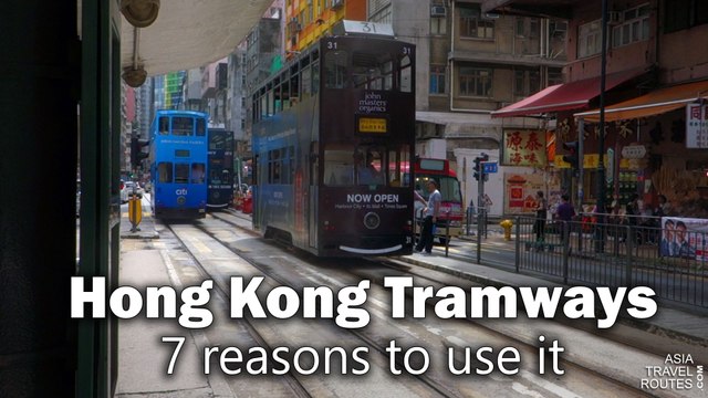 7 reasons to use the Hong Kong Tramways