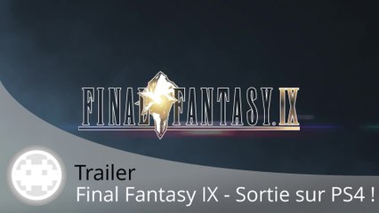 Trailer - Final Fantasy IX - Sortie sur PS4 !